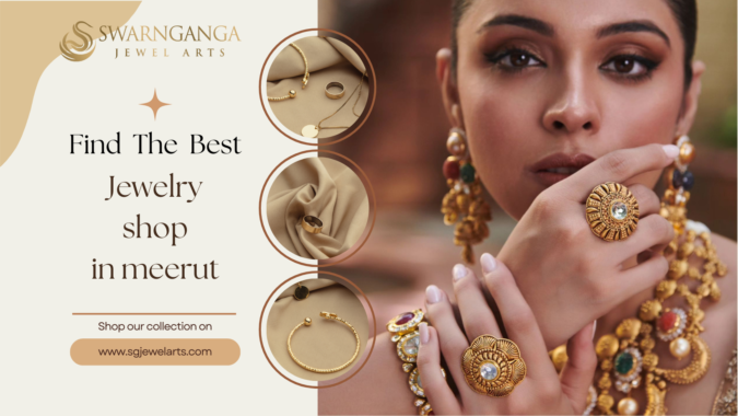 Find The Best Jewellery Shop In Meerut