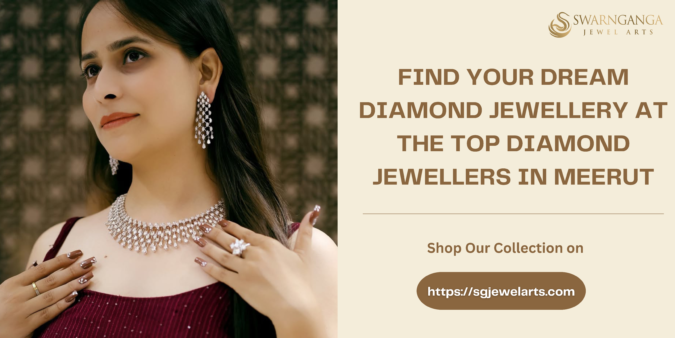 Find Your Dream Diamond Jewellery at the Top Diamond Jewellers in Meerut