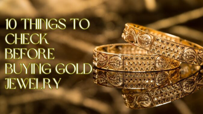 10 Things to Check Before Buying Gold Jewelry