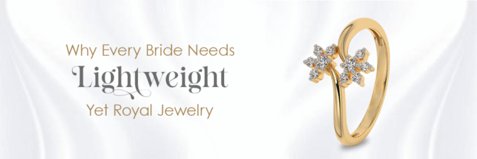 Why Every Bride Needs Lightweight Yet Royal Jewelry