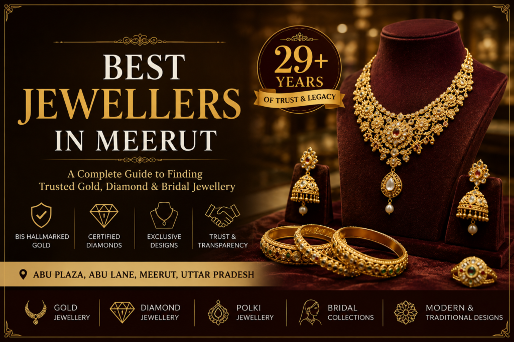 Best Jewellers in Meerut: A Complete Guide to Finding Trusted Gold, Diamond & Bridal Jewellery